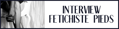 interview fétichiste des pieds